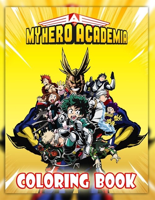 My Hero Academia Coloring Book: Hight quality anime manga coloring pictures for kids and adults for the favorite characters of  My Hero Academia (Paperback)