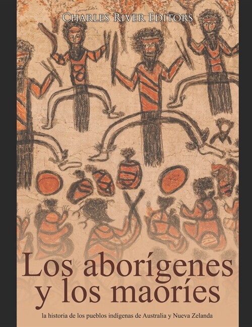 Los abor?enes australianos y los maor?s: la historia de los pueblos ind?enas de Australia y Nueva Zelanda (Paperback)