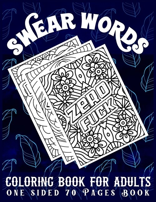 Swear Words Coloring Book for Adults One Sided 70 Pages Book: Swear Words Stress Relief Coloring Book for Adults Relaxation (Paperback)