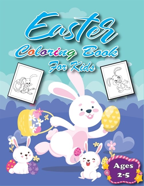 Easter Coloring Book for Kids Ages 2-5 : The Best Collection of Easy Cute Fun Easters Day Themed, Bunnies, Big Easter Egg, Basket, and More! (Paperback)