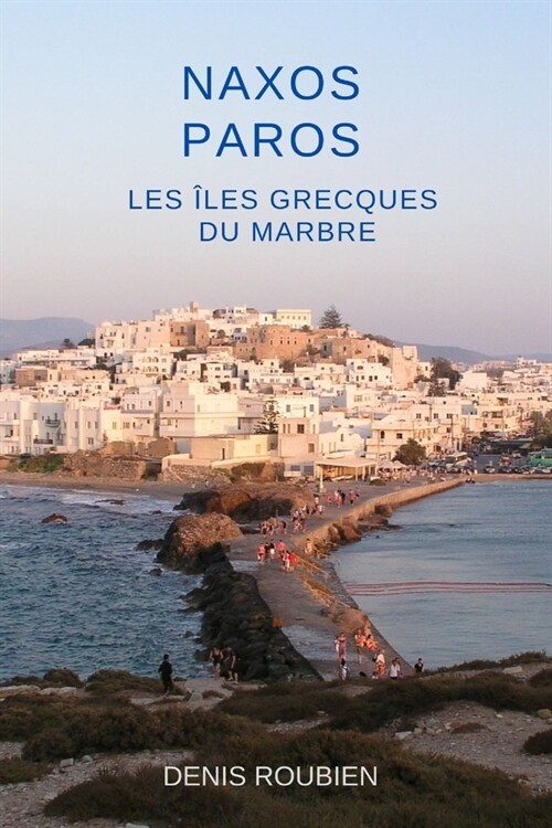 Naxos - Paros. Les ?es Grecques du marbre (Paperback)