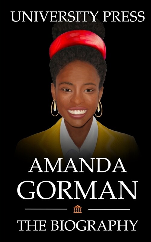 Amanda Gorman Book: The Biography of Amanda Gorman (Paperback)