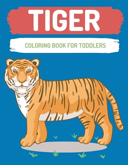 Tiger coloring book for toddlers: Tiger coloring book for relaxation (Paperback)