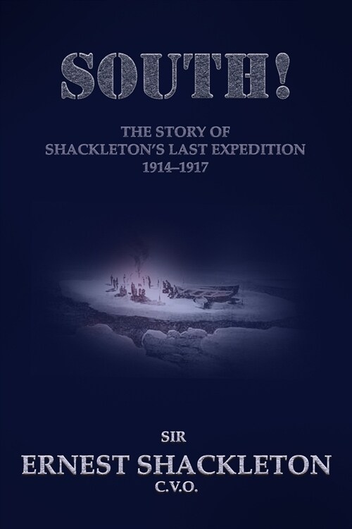 South!: The Story of Shackletons Last Expedition 1914-1917 (Paperback)