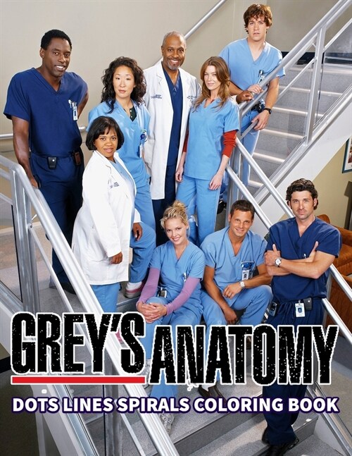 Greys Anatomy Dots Lines Spirals Coloring Book: New Kind Of Stress Relief Coloring Book For Kids And Adults (Paperback)