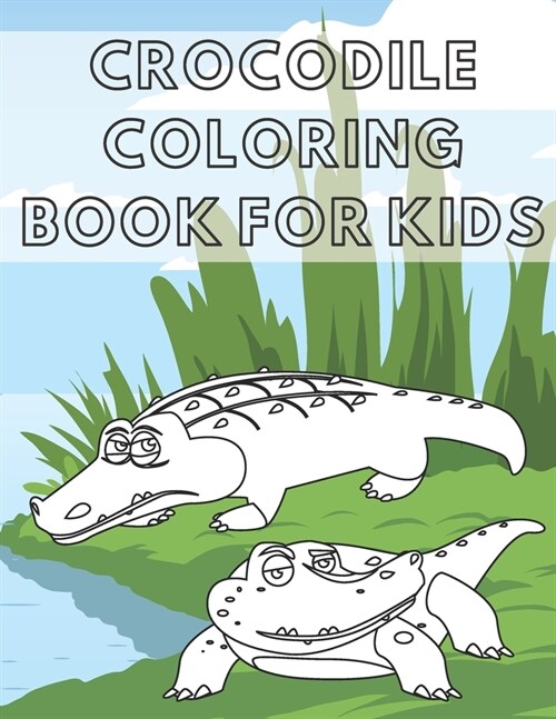 Crocodile Coloring Book For Kids: Fun Childrens Coloring Book (Paperback)