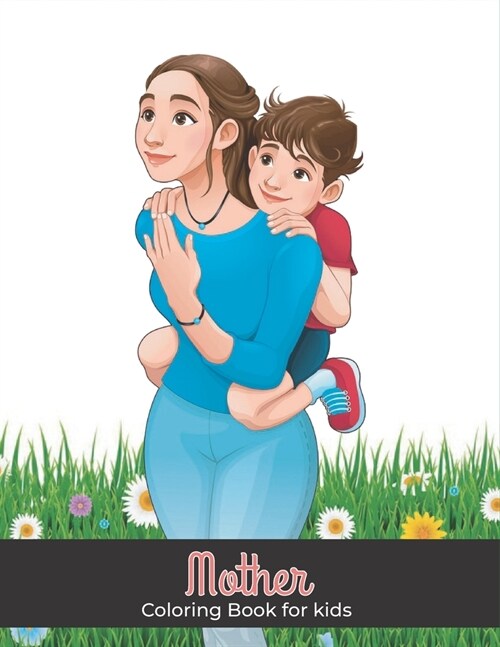 Mother coloring book for kids: Mothers day coloring book for kids ages 4-8 (Paperback)