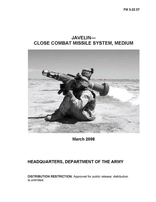 FM 3-22.37 JAVELIN- CLOSE COMBAT MISSILE SYSTEM, MEDIUM (Paperback)