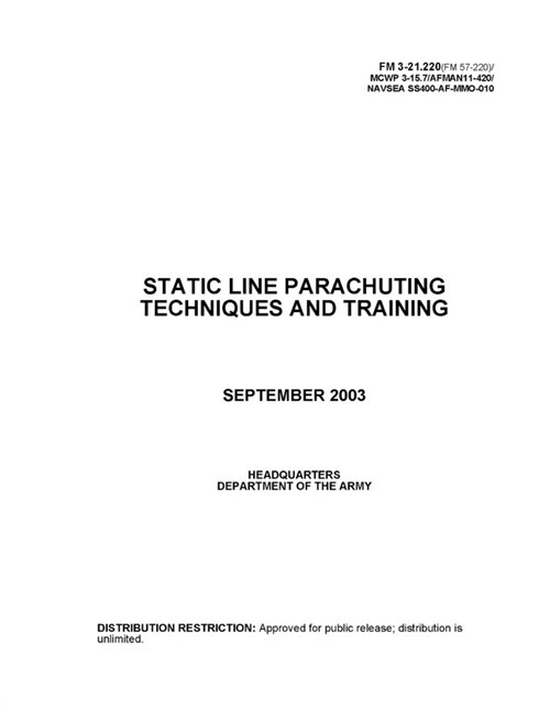 FM 3-21.220 (FM 57-220) STATIC LINE PARACHUTING TECHNIQUES AND TRAINING (Paperback)