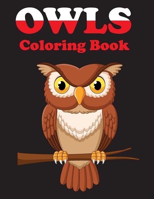 Owls Coloring Book : Owls Coloring Book with Stress Relieving Designs for Adults Relaxation (Paperback)
