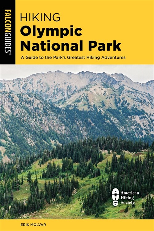 Hiking Olympic National Park: A Guide to the Parks Greatest Hiking Adventures (Paperback, 4)