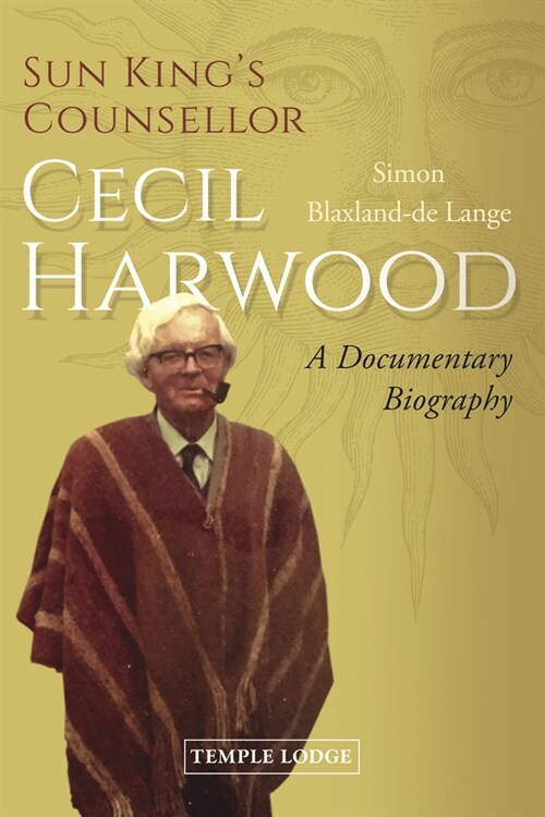 Sun Kings Counsellor, Cecil Harwood : A Documentary Biography (Paperback)