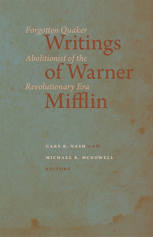 Writings of Warner Mifflin: Forgotten Quaker Abolitionist of the Revolutionary Era (Hardcover)