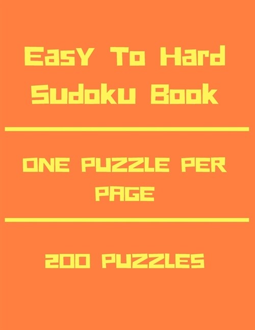 Easy To Hard Sudoku Book: 200 Sudoku Puzzles Easy to Hard, One Puzzle per page, Large Print Travel Sudoku Book Easy Medium Hard, 200 Puzzles of (Paperback)