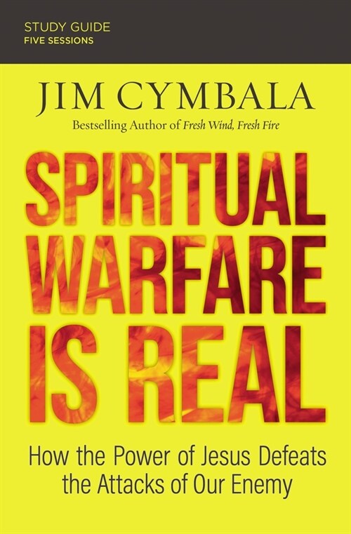 Spiritual Warfare Is Real Bible Study Guide Plus Streaming Video: How the Power of Jesus Defeats the Attacks of Our Enemy (Paperback)