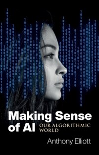 Making Sense of AI : Our Algorithmic World (Paperback)