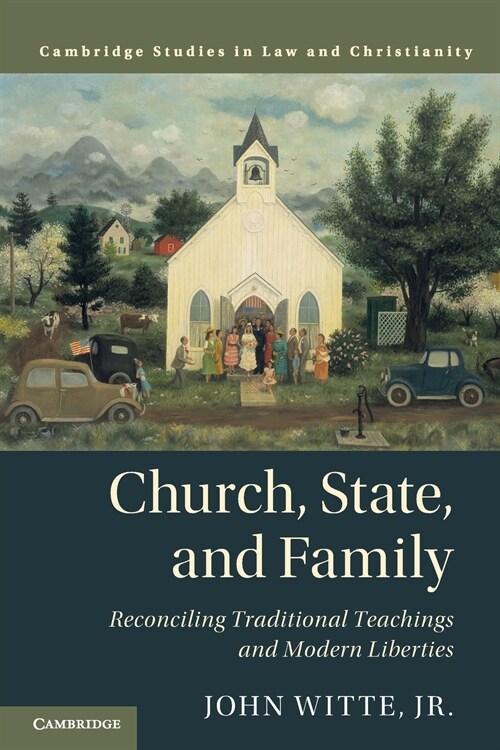 Church, State, and Family : Reconciling Traditional Teachings and Modern Liberties (Paperback)