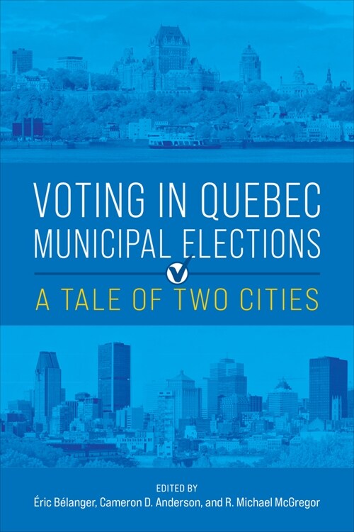 Voting in Quebec Municipal Elections: A Tale of Two Cities (Paperback)