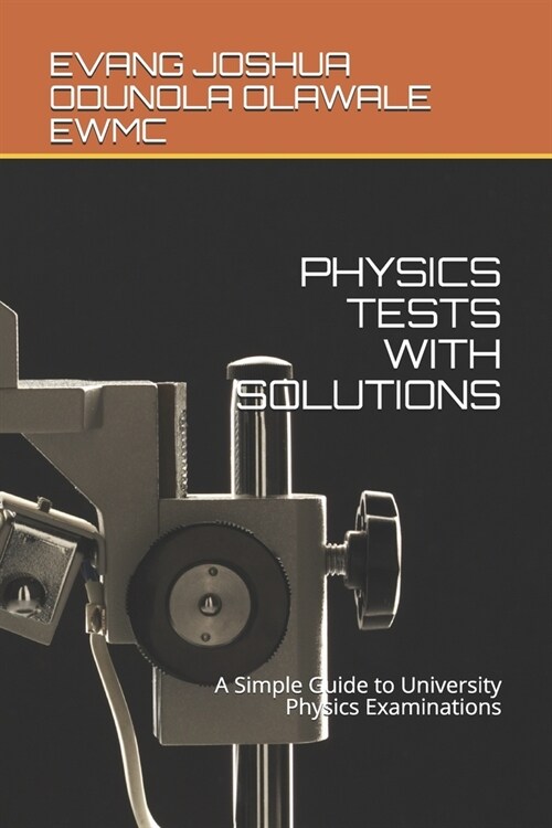 Physics Tests with Solutions: A Simple Guide to University Physics Examinations (Paperback)