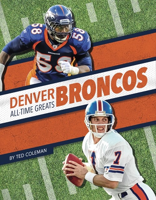 Denver Broncos All-Time Greats (Library Binding)