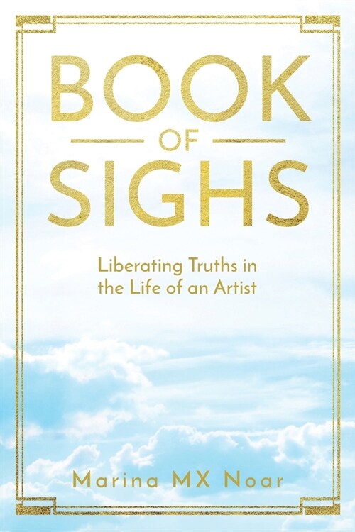 Book of Sighs: Liberating Truths in the Life of an Artist (Paperback)