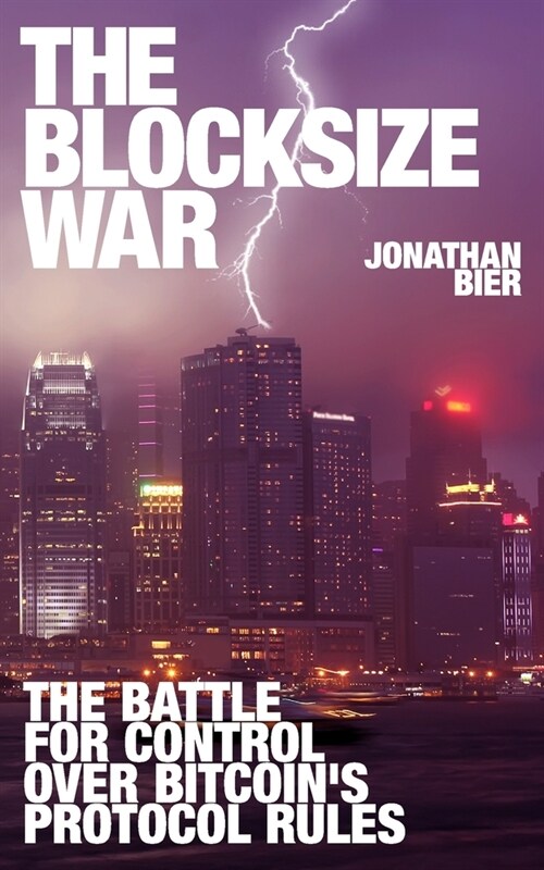 The Blocksize War: The battle over who controls Bitcoins protocol rules (Paperback)