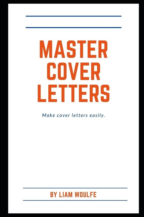 Master Cover Letters: Make cover letters easily. (Paperback)
