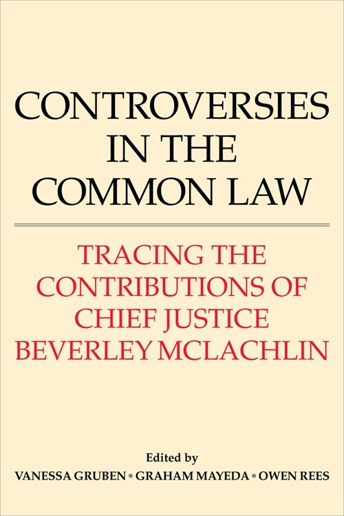 Controversies in the Common Law: Tracing the Contributions of Chief Justice Beverley McLachlin (Hardcover)