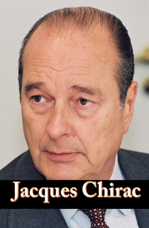 Jacques Chirac Story: Former President of France (Paperback)