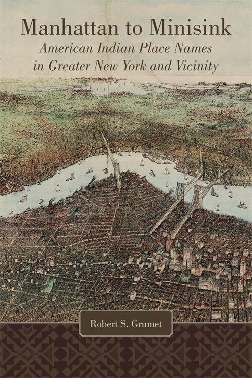 Manhattan to Minisink: American Indian Place Names of Greater New York and Vicinity (Paperback)