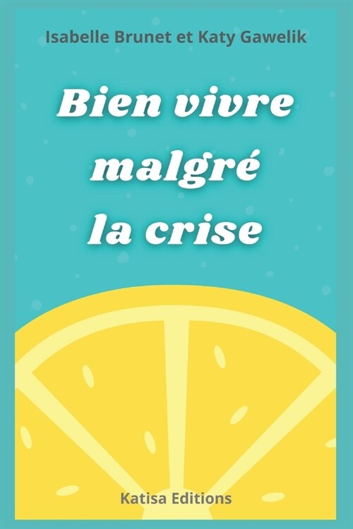 Bien vivre malgr?la crise (Paperback)