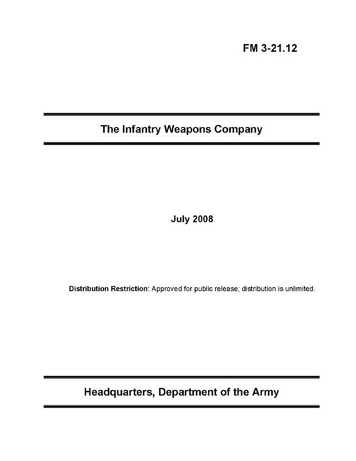 FM 3-21.12 The Infantry Weapons Company (Paperback)