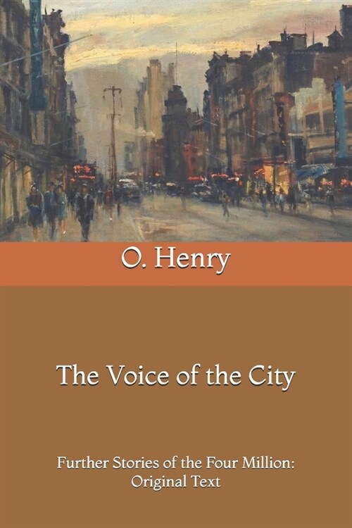 The Voice of the City: Further Stories of the Four Million: Original Text (Paperback)