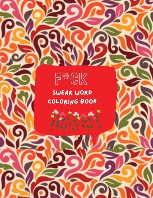 F*ck: Swear word coloring book: More than 45 Curse Word color design, tress relieving and relaxing coloring pages to help yo (Paperback)