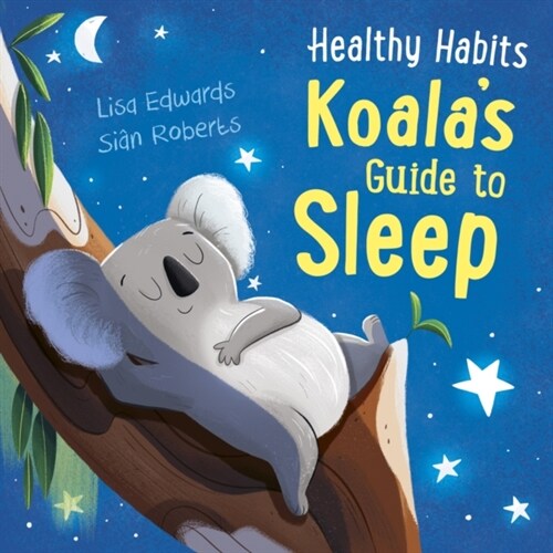 Healthy Habits: Koalas Guide to Sleep (Paperback)