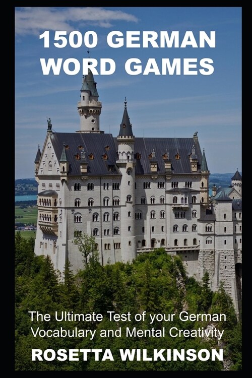 1500 German Word Games: The Ultimate Test of your German Vocabulary and Mental Creativity (Paperback)