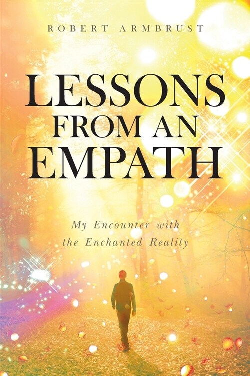 Lessons From An Empath: My Encounter with the Enchanted Reality (Paperback)