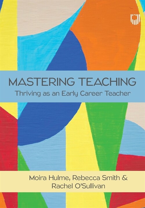 Mastering Teaching: Thriving as an Early Career Teacher (Paperback)