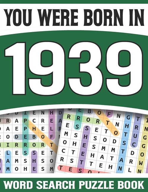 You Were Born In 1939: Word Search Puzzle Book: Wordsearch Book-Good Idea As A Gift For Adults Seniors & All Other Puzzle Fans-Large Print Pu (Paperback)