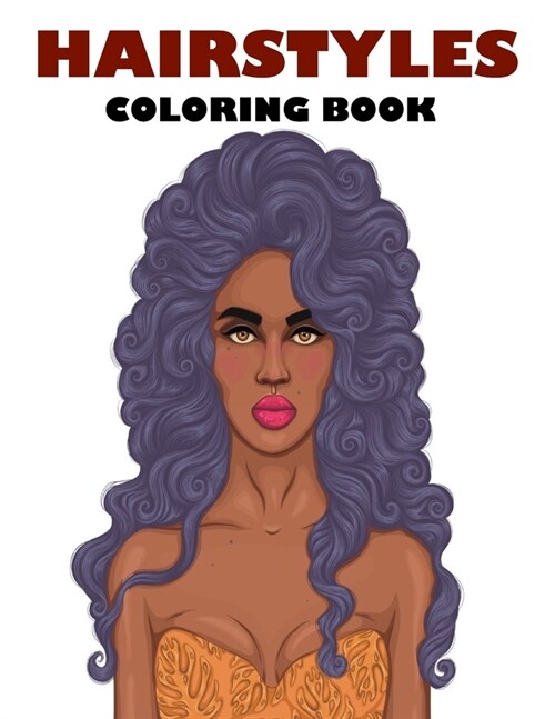 Hairstyles Coloring Book: Hairstyles Coloring Book: Beautiful Hair Designs For Girls, Teenagers & Adults (Paperback)