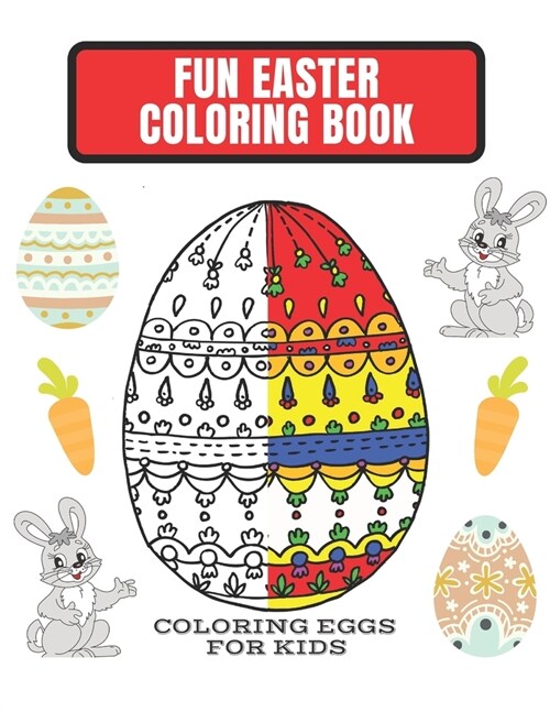 Fun Easter Coloring Book Coloring Eggs for Kids: Celebrate Easter Easter gift for children Fun Easter Coloring Book for Kids Easter baskets bunnies ch (Paperback)
