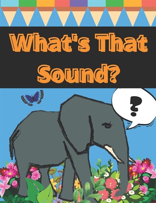 Whats That Sound? : Coloring Book About Animals And Their Sound For Kids 2-4 Age (Paperback)