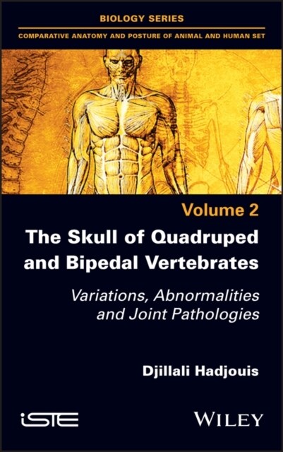The Skull of Quadruped and Bipedal Vertebrates : Variations, Abnormalities and Joint Pathologies (Hardcover)
