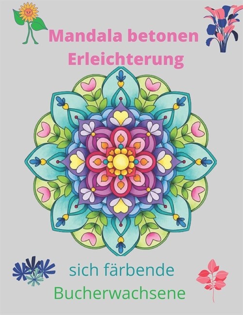 Mandala betonen Erleichterung sich f?bende Bucherwachsene: Buch f?bend, das Designs, Kreativit?, Konzentration, Geschenkidee, M?chen, Jungen erlei (Paperback)