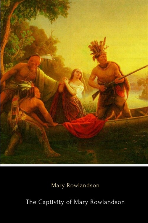 The Captivity of Mary Rowlandson (Illustrated) (Paperback)