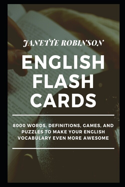 English Flash Cards: 8000 Words, Definitions, Games, and Puzzles to Make your English Vocabulary even more Awesome (Paperback)