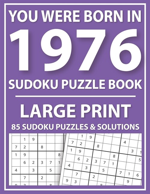You Were Born in 1976: Sudoku Puzzle Book: Exciting Sudoku Puzzle Book For Adults And More With Solution (Paperback)