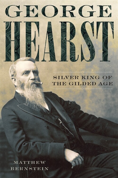 George Hearst: Silver King of the Gilded Age (Paperback)