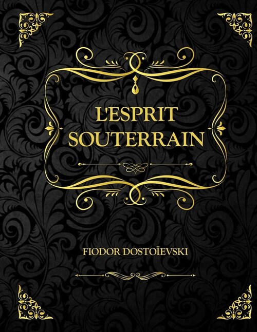 Lesprit souterrain : Fiodor Dostoievski (Paperback)