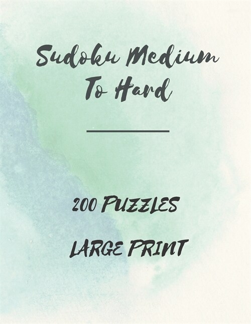 Sudoku Medium To Hard: Sudoku Medium To Hard Large Print, Medium to Hard Sudoku Book For Adults, Medium to Hard Sudoku Puzzles Book, 200 Larg (Paperback)